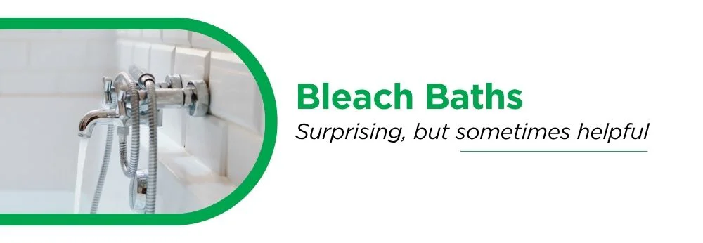 Image of a tub with overlay "bleach baths?"