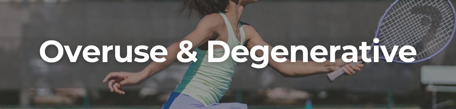 Woman playing tennis with text overlay "overuse and degenerative injuries"