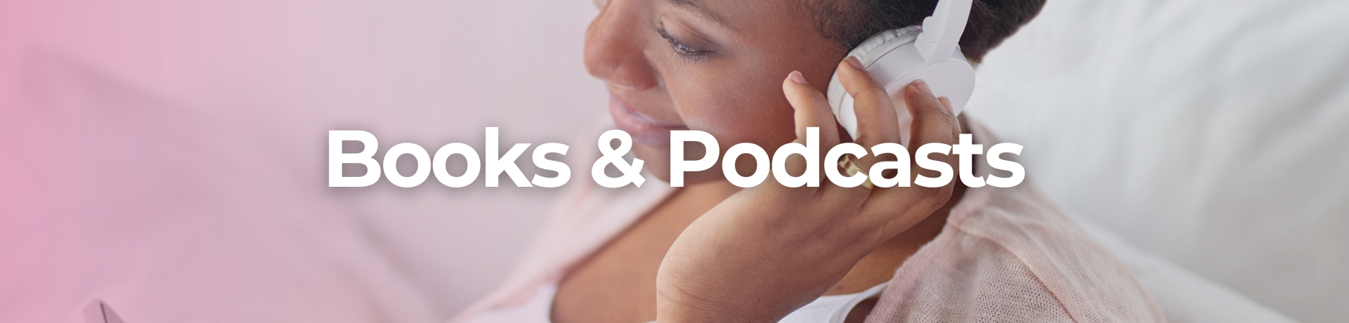 Books and Podcasts