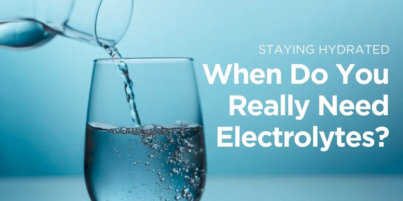 Staying Hydrated: When You Really Need Electrolytes | Dr. Michael DeLange