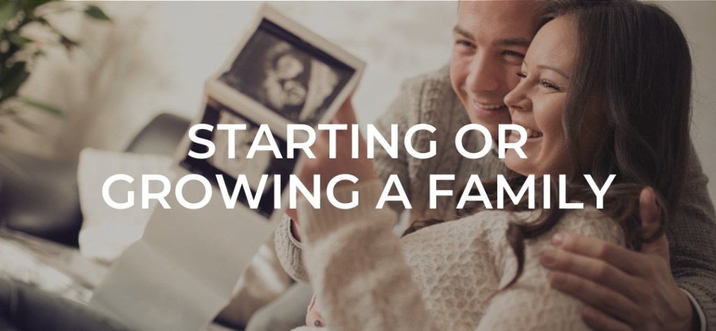 Starting or growing a family