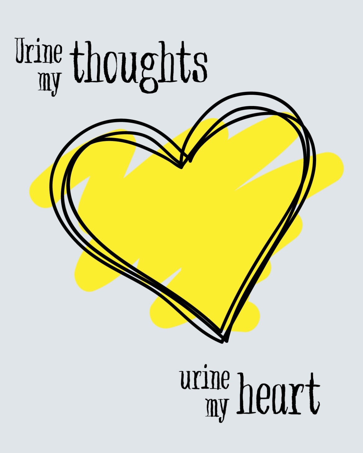 urine my thoughts urine my heart